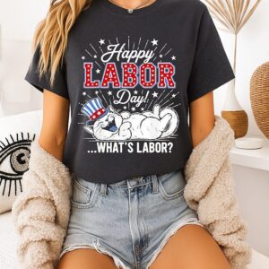 Happy Labor Day Cat What Is Labor T-Shirt