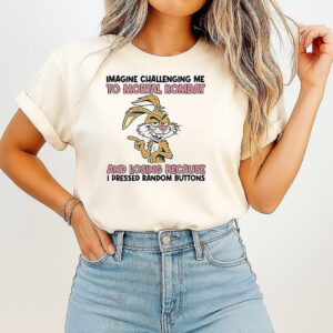 Hare Jordan Imagine Challenging Me To Mortal Kombat And Losing Because I Pressed Random Buttons T-Shirt