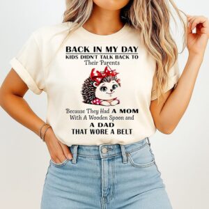Hedgehog Back In My Day Kids Didn’t Talk Back To Their Parents T-Shirt
