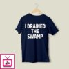 I Drained The Swamp Matching T-Shirt