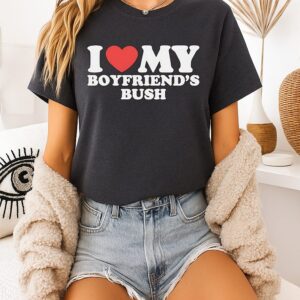I Heart My Boyfriend’s Bush T-Shirt