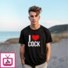 I Love Cock T-Shirt