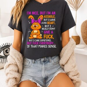 I’m Nice But I’m An Asshole But I Have A Big Heart Bunny T-Shirt
