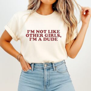 I’m Not Like Other Girls I’m A Dude Retro T-Shirt