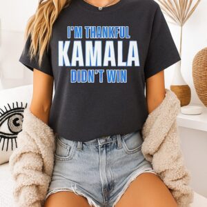 I’m Thankful Kamala Didn’t Win T-Shirt
