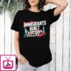 Immigrants Built America T-Shirt
