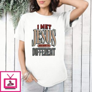 Jt Tuimoloau I Met Jesus And Now I’m Different T-Shirt