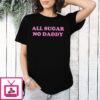 Jubes Wear All Sugar No Daddy T-Shirt