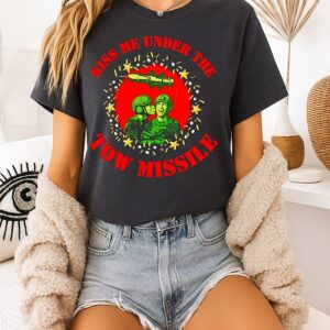 Kiss Me Under The Tow Missile War T-Shirt