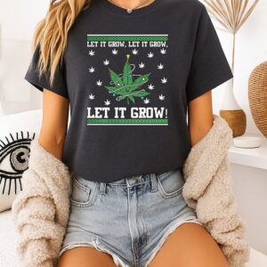 Let It Grow Let It Grow Let It Grow 420 Ugly Christmas T-Shirt