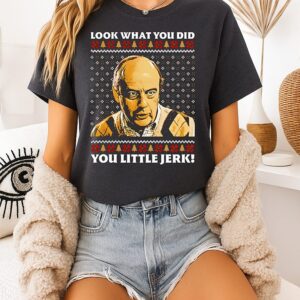 Little Jerk Look What You Did You Little Jerk Christmas T-Shirt