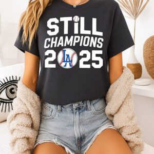 Los Angeles Dodgers Still 2025 World Series Champions T-Shirt