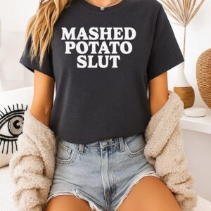 Mashed Potato Slut Items T-Shirt