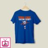 Matthew Schaefer You Like That One Buddy T-Shirt