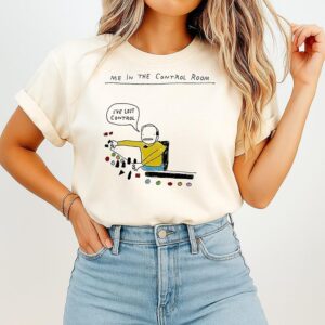 Me In The Control Room I’ve Lost Control Art T-Shirt
