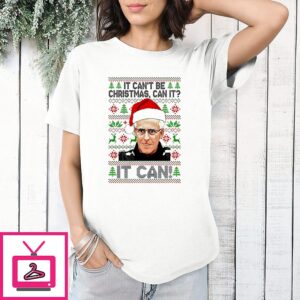 Mick Mccarthy It Can’t Be Christmas Can It Christmas T-Shirt