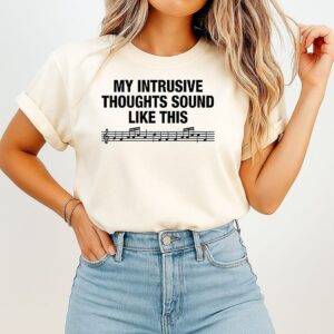 My Intrusive Thoughts Sound Like This T-Shirt