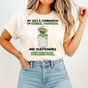 My Life’s A Combination Of Caffeine Confusion And Questionable Decisions Oscar The Grouch T-Shirt
