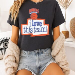 New York Knicks I Love This Team T-Shirt