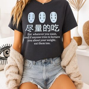 No-Face Eat Whatever You Want And If Anyone Tries To Lecture You About Your Weight Eat Them Too T-Shirt