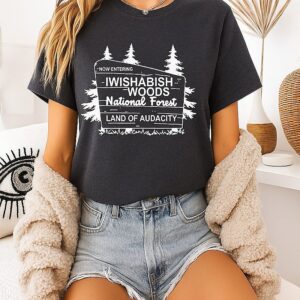 Now Entering Iwishabish Woods National Forest Land Audacity T-Shirt