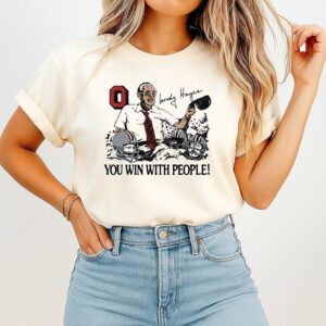 Ohio State Woody Hayes You Win With People Signature T-Shirt