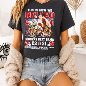 Oklahoma Ss Beat Bama This Is How We Rolled Sooners Beat Bama T-Shirt