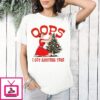Oops I Got Another Tree Christmas T-Shirt