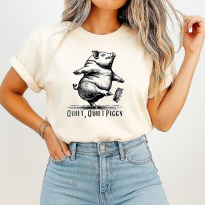 Quiet Quiet Piggy Dancing Pig Kicking Crown Trump T-Shirt