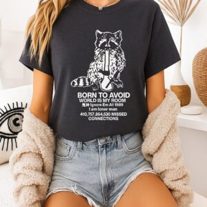 Raccoon Born To Avoid World Is My Room Ignore Em All 1989 I Am Loner Man T-Shirt