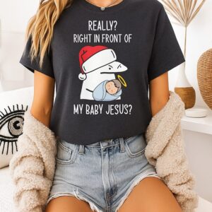 Really Right In Front Of My Baby Jesus Christmas Hat T-Shirt