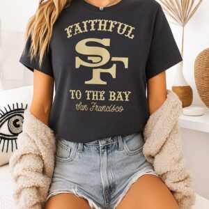 San Francisco 49ers Faithful To The Bay San Francisco T-Shirt