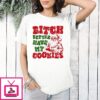 Santa Bitch Better Have My Cookies Christmas T-Shirt
