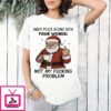 Santa Claus Inner Peace Begins With Four Words Not My Fucking Problem T-Shirt