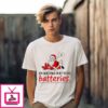 Santa Claus My Christmas Spirit Needs Batteries T-Shirt