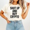 Shut Up And Buy Crypto T-Shirt