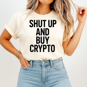 Shut Up And Buy Crypto T-Shirt