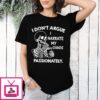 Skeleton I Don’t Argue I Narrate My Chaos Passionately T-Shirt