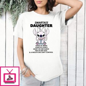 Smartass Daughter Hated By Many Loved By Plenty Heart On Her Sleeve Fire In Her Soul Stitch T-Shirt