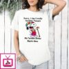 Snoopy Sorry I Am Cranky I’m Going Through My Terrible Sixties Rightnow T-Shirt