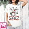 Snowman I’ve Cooked For People I Should Have Poisoned So Yes I Do Have Self Control T-Shirt
