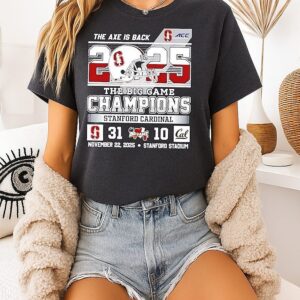 Stanford Cardinal The Big Game Champions 2025 The Axe Is Back Score T-Shirt