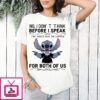 Stitch No I Don’t Think Before I Speak That Would Ruin The Surprise For Both Of US T-Shirt