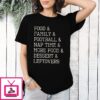 Thanksgiving List Food Family Football Nap Time More Food Dessert Leftovers T-Shirt