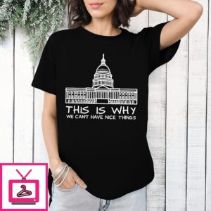This Is Why We Can’t Have Nice Things Taylor T-Shirt