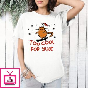 Too Cool For Yule Cat Christmas Cartoon T-Shirt