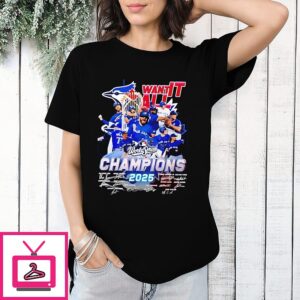 Toronto Blue Jays 2025 World Series Champions We Want It All T-Shirt