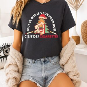 Tout Ce Que Je Veux Pour Noel C’est Des Cigarettes T-Shirt