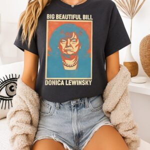 Trump Big Beautiful Bill Donica Lewinsky T-Shirt