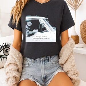 Uncle Bill It’s All Right It’s Okay There’s Something To Live Ffor Jesus Told Me So T-Shirt